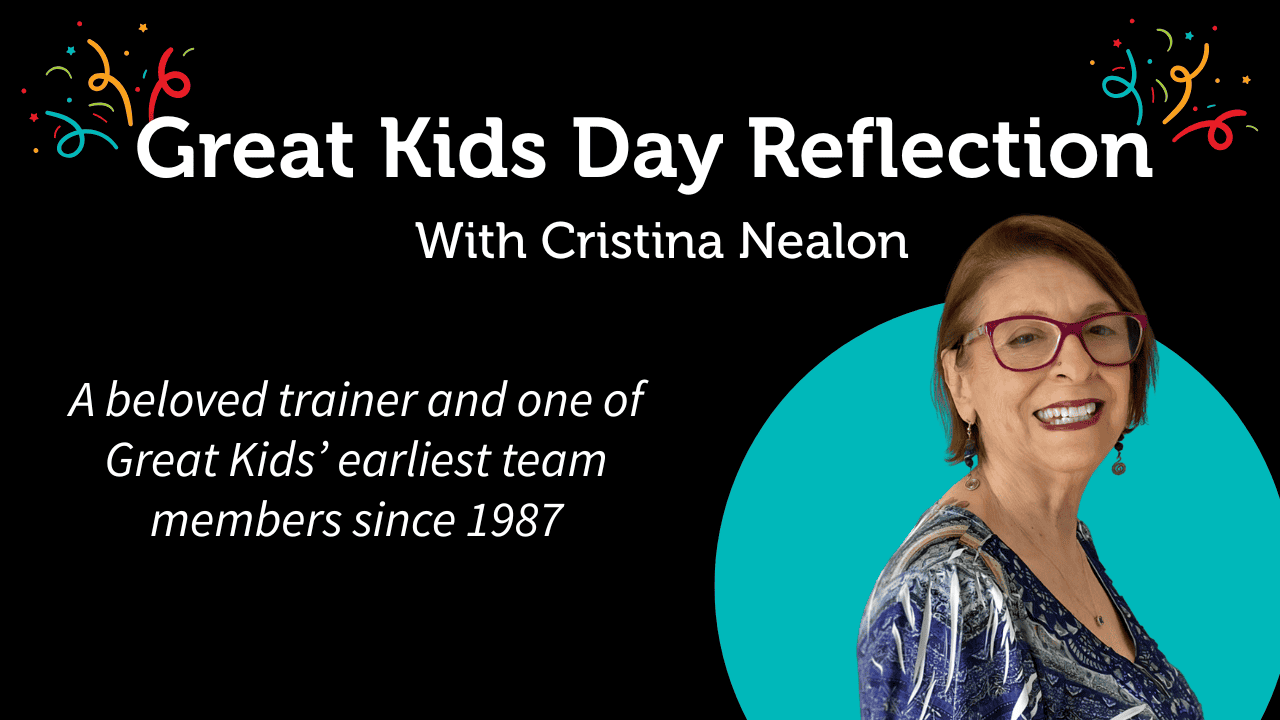 October Blog Reflection on Great Kids Day: An Interview with Cristina Nealon, One of Our First Trainers